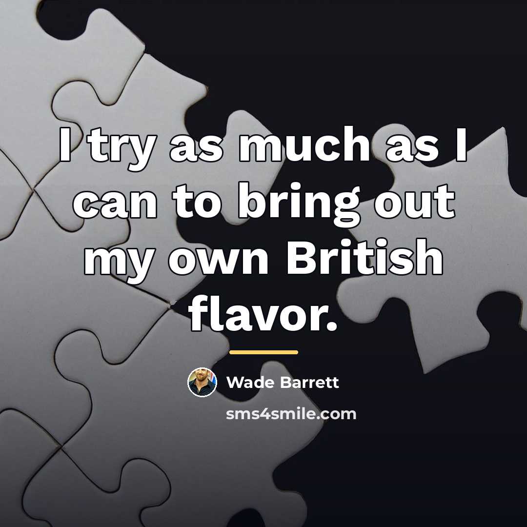 “I try as much as I can to bring out…” quote by Wade Barrett