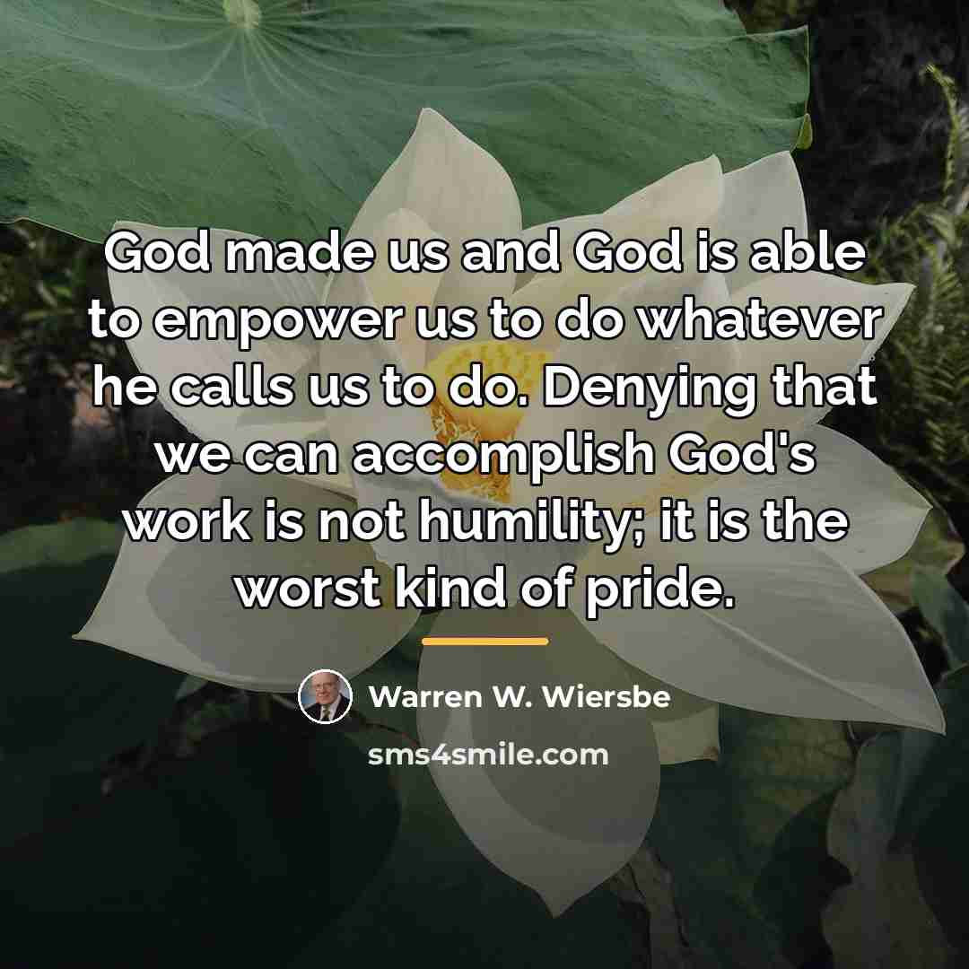 “God made us and God is able to empower us…” quote by Warren W. Wiersbe