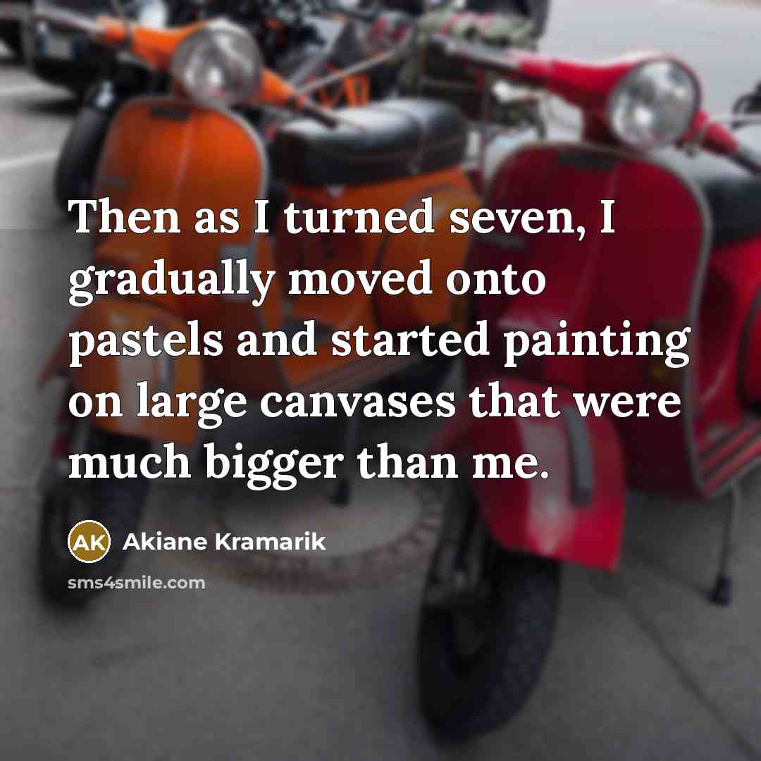 “Then as I turned seven, I gradually moved onto pastels…” quote by Akiane Kramarik
