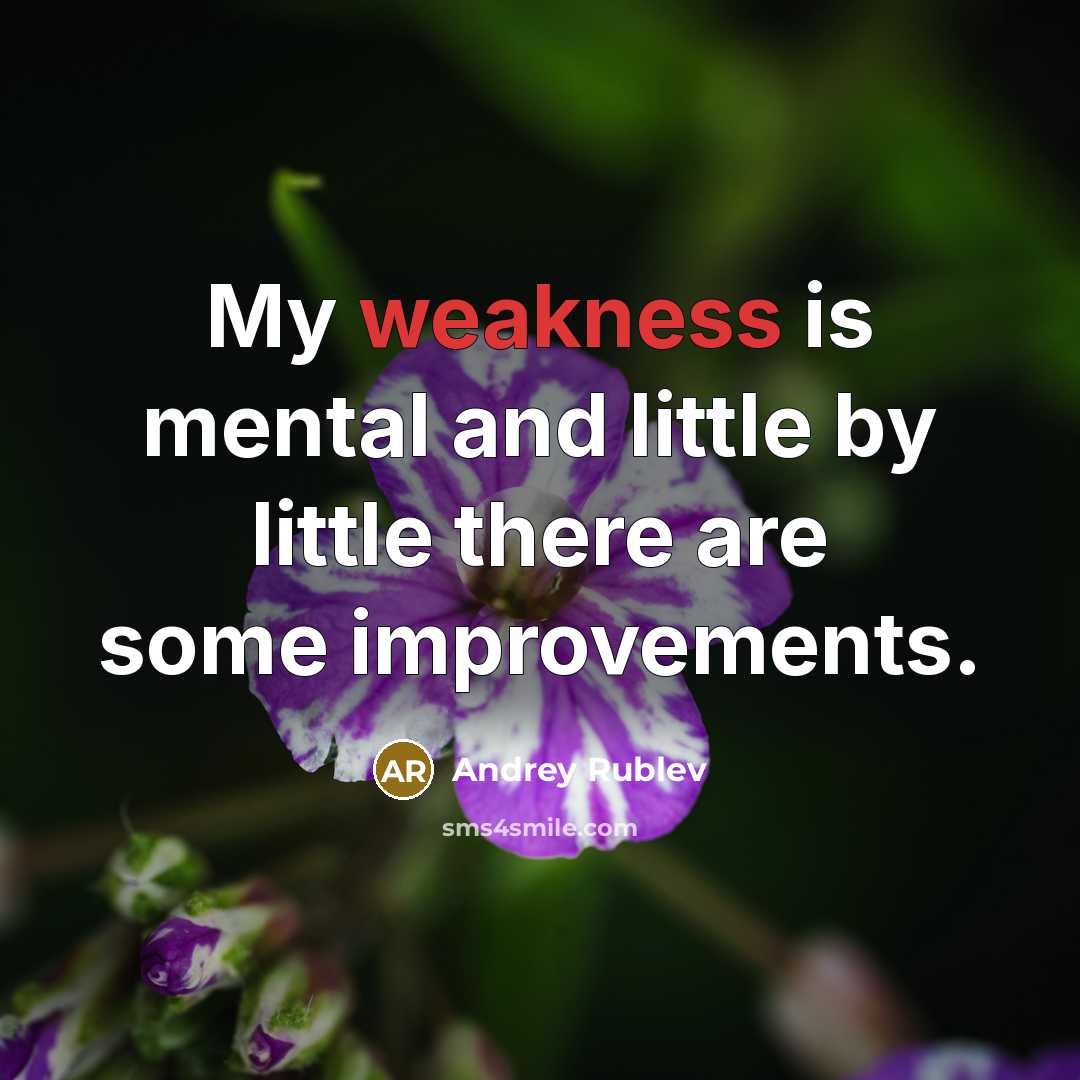 “My weakness is mental and little by little there are some improvements.” quote by Andrey Rublev