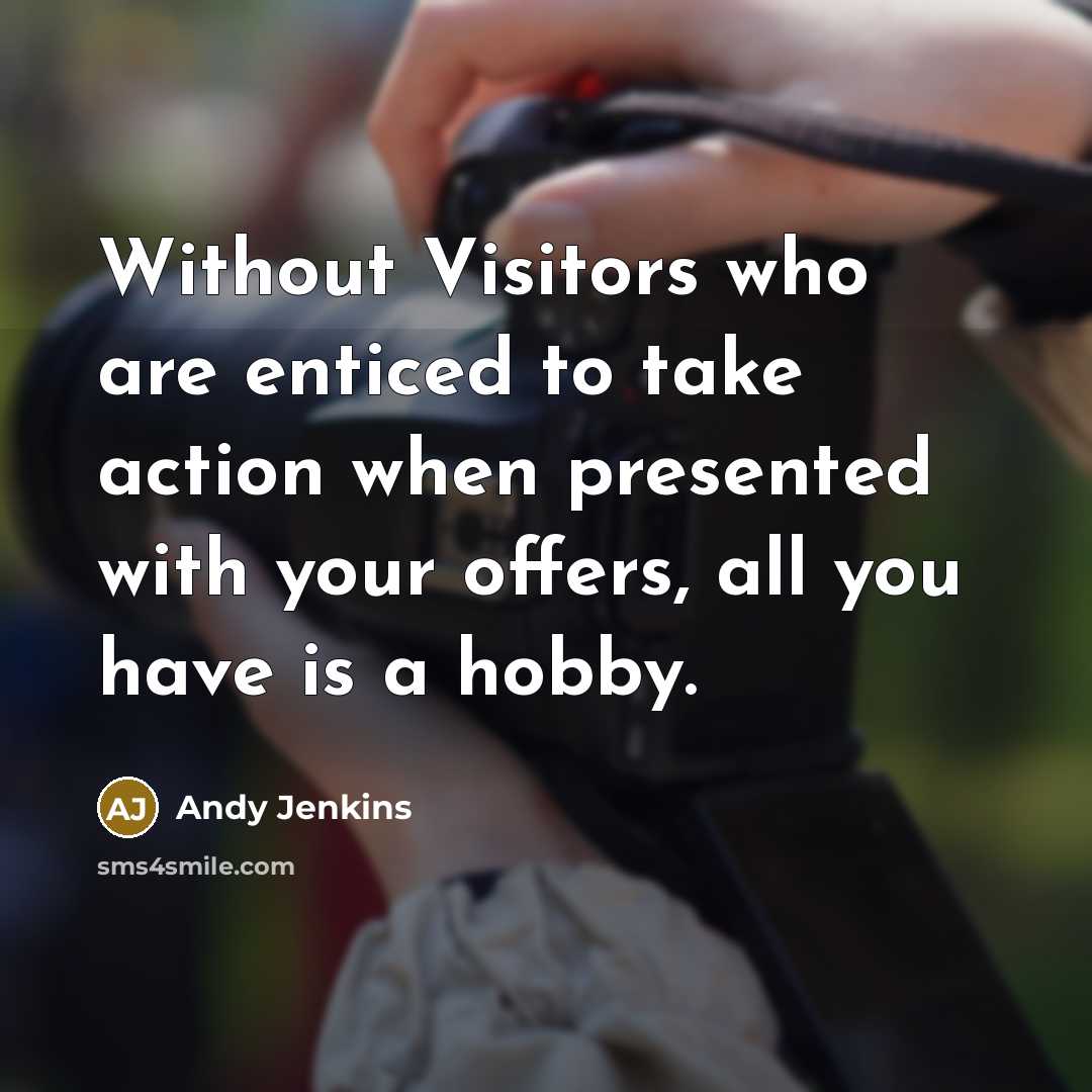 “Without Visitors who are enticed to take action when presented…” quote by Andy Jenkins
