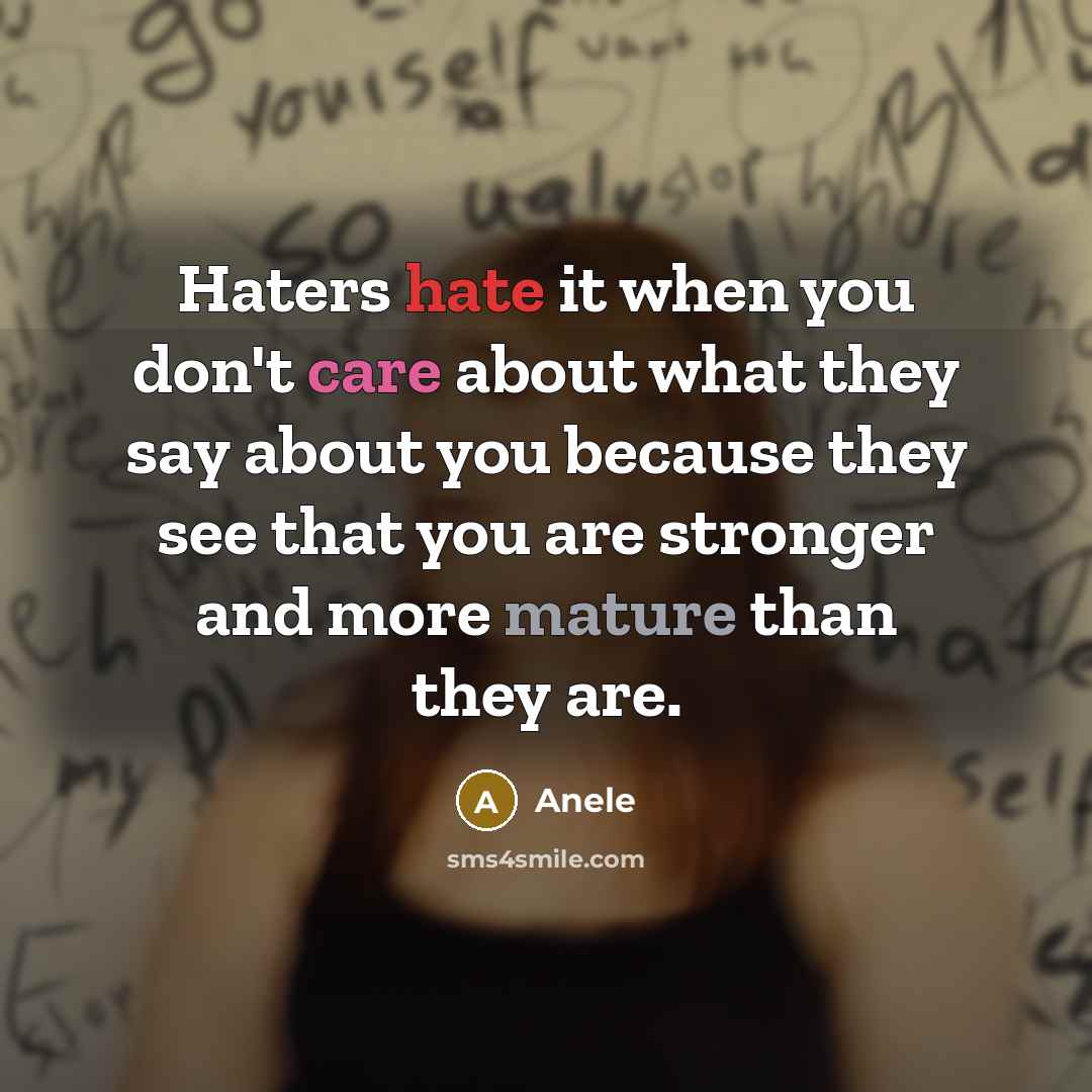 “Haters hate it when you don't care about what they…” quote by Anele