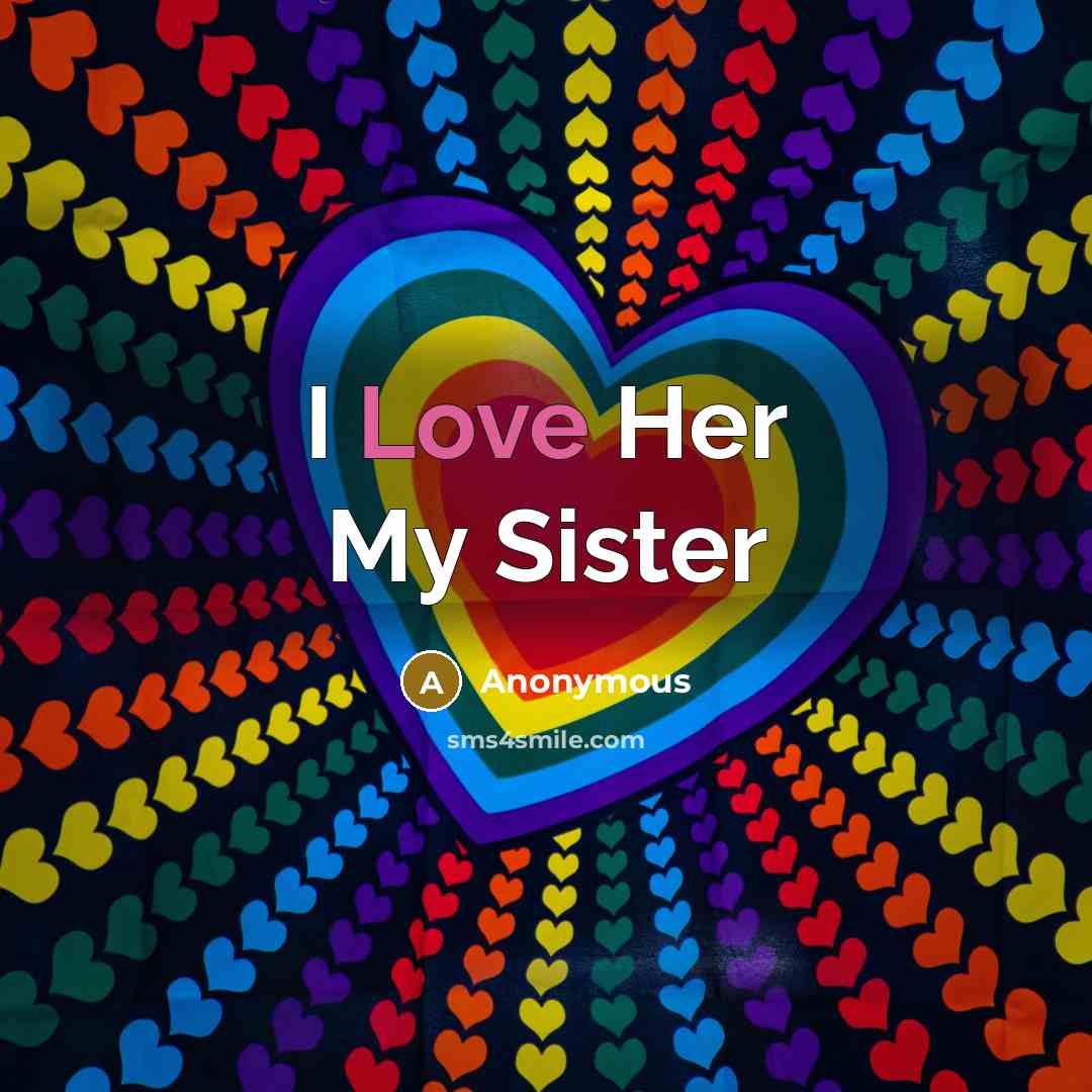 “I Love Her My Sister” quote by Anonymous