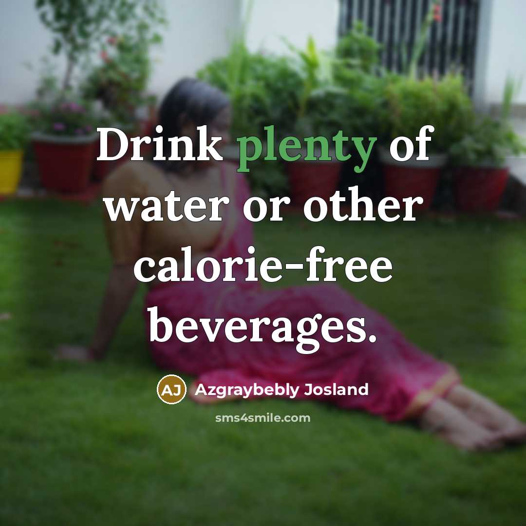 “Drink plenty of water or other calorie-free beverages.…” quote by Azgraybebly Josland