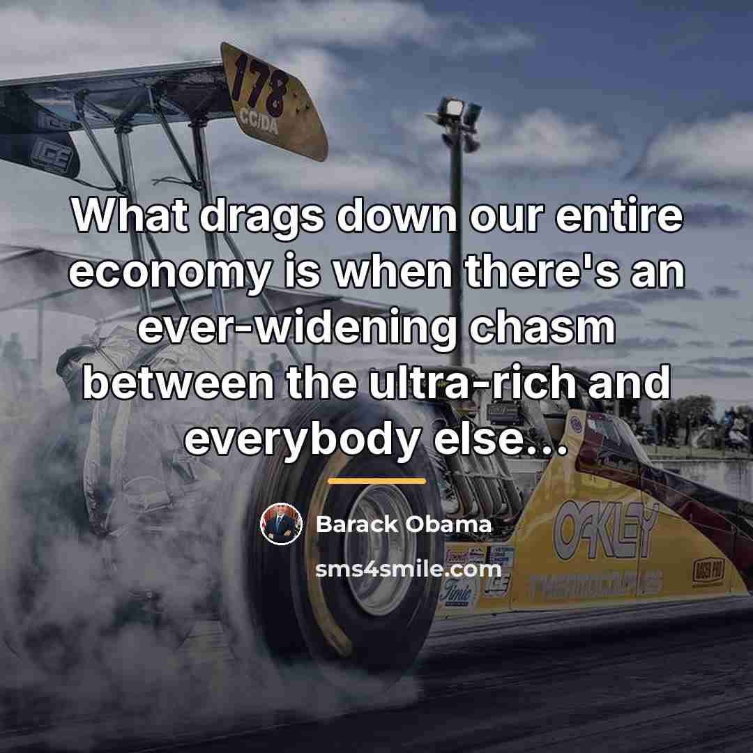 “What drags down our entire economy is when there's an…” quote by Barack Obama