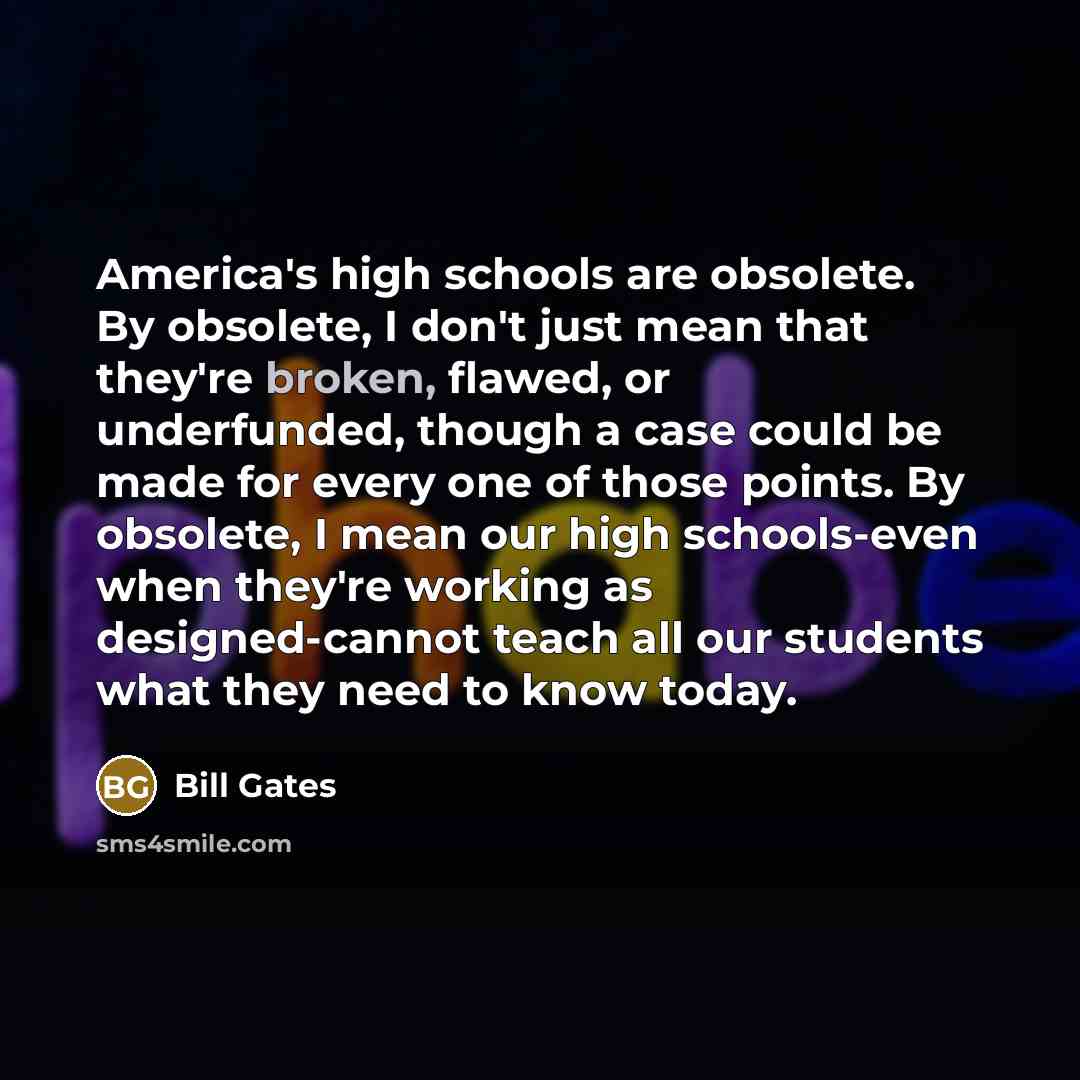 “America's high schools are obsolete. By obsolete, I don't just…” quote by Bill Gates