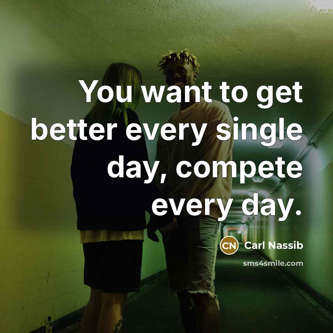 “You want to get better every single day, compete every…” quote by Carl Nassib