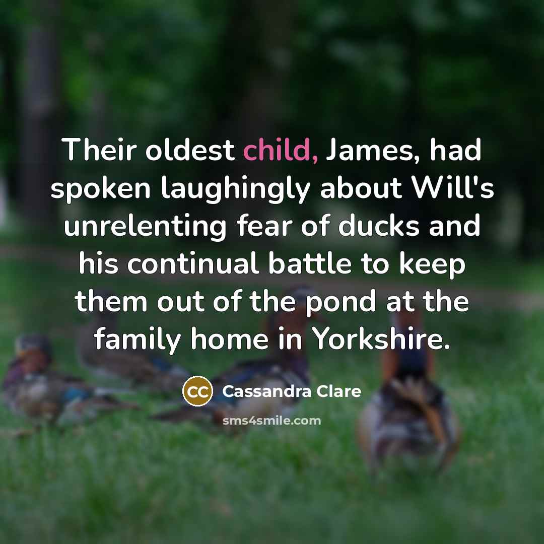“Their oldest child, James, had spoken laughingly about Will's unrelenting…” quote by Cassandra Clare