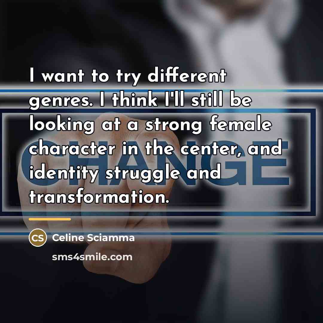 “I want to try different genres. I think I'll still…” quote by Celine Sciamma
