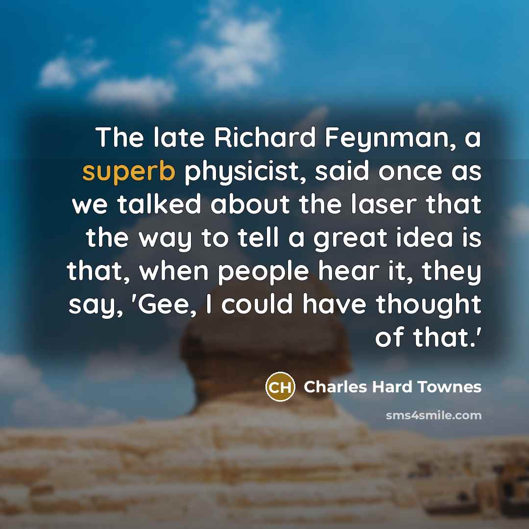 “The late Richard Feynman, a superb physicist, said once as…” quote by Charles Hard Townes