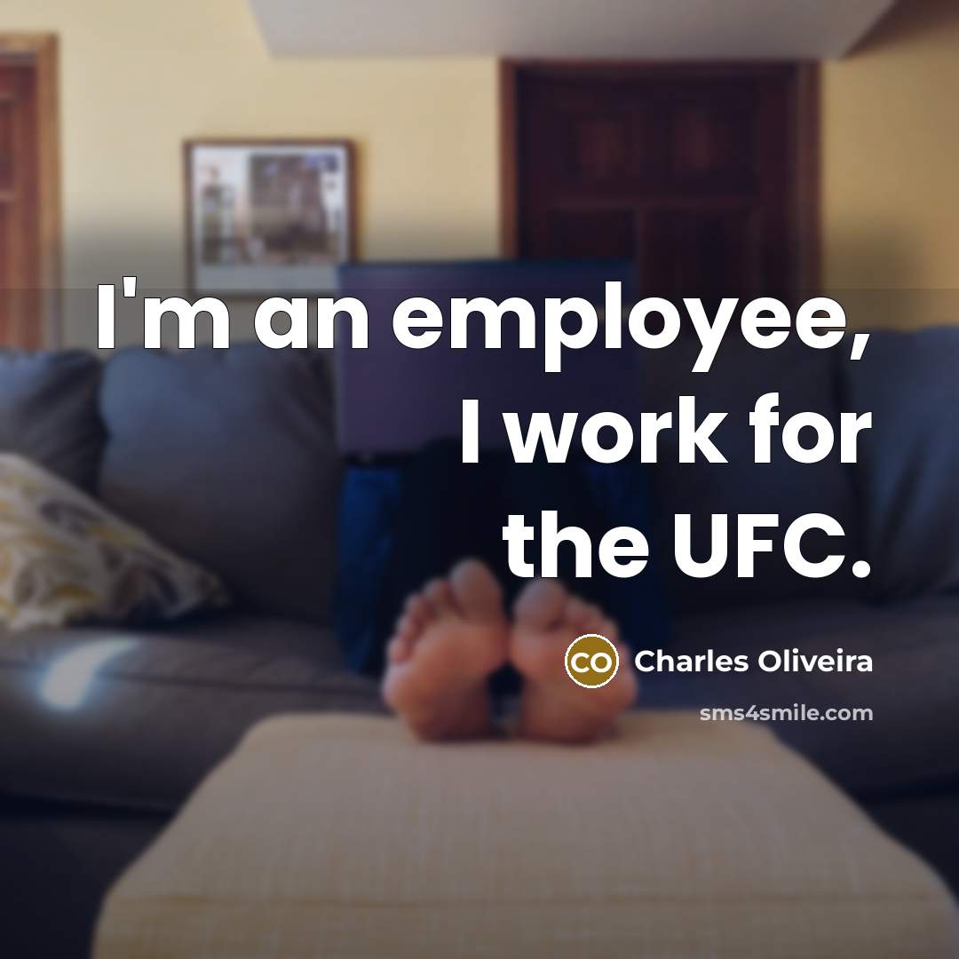 “I'm an employee, I work for the UFC.…” quote by Charles Oliveira