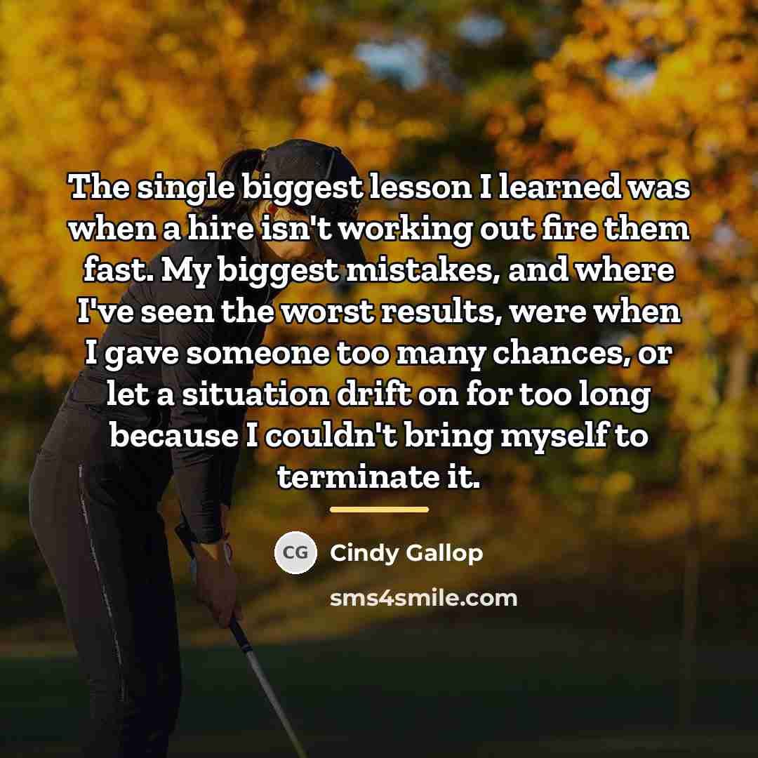 “The single biggest lesson I learned was when a hire…” quote by Cindy Gallop