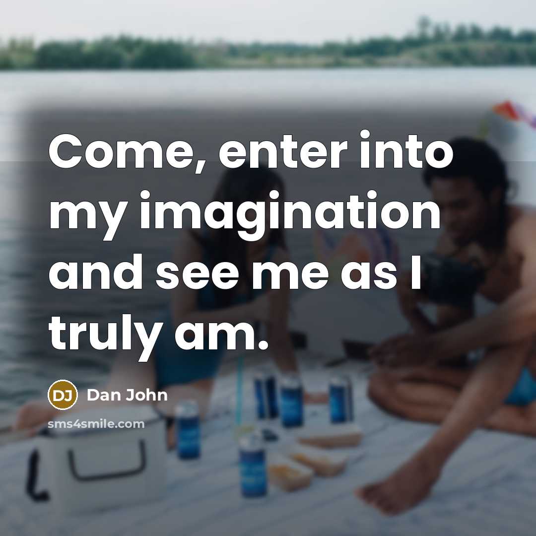 “Come, enter into my imagination and see me as I truly am.” quote by Dan John