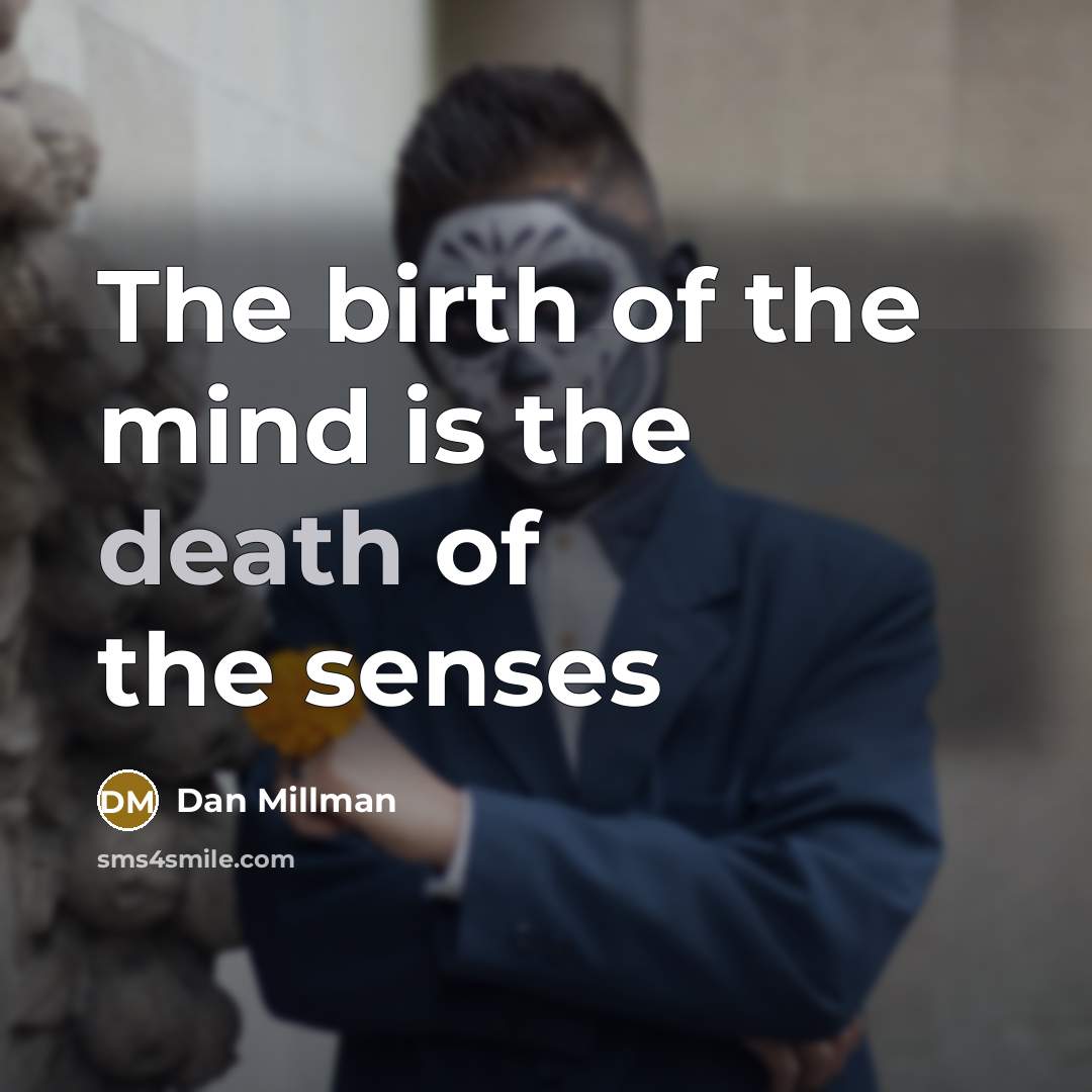 “The birth of the mind is the death of the…” quote by Dan Millman