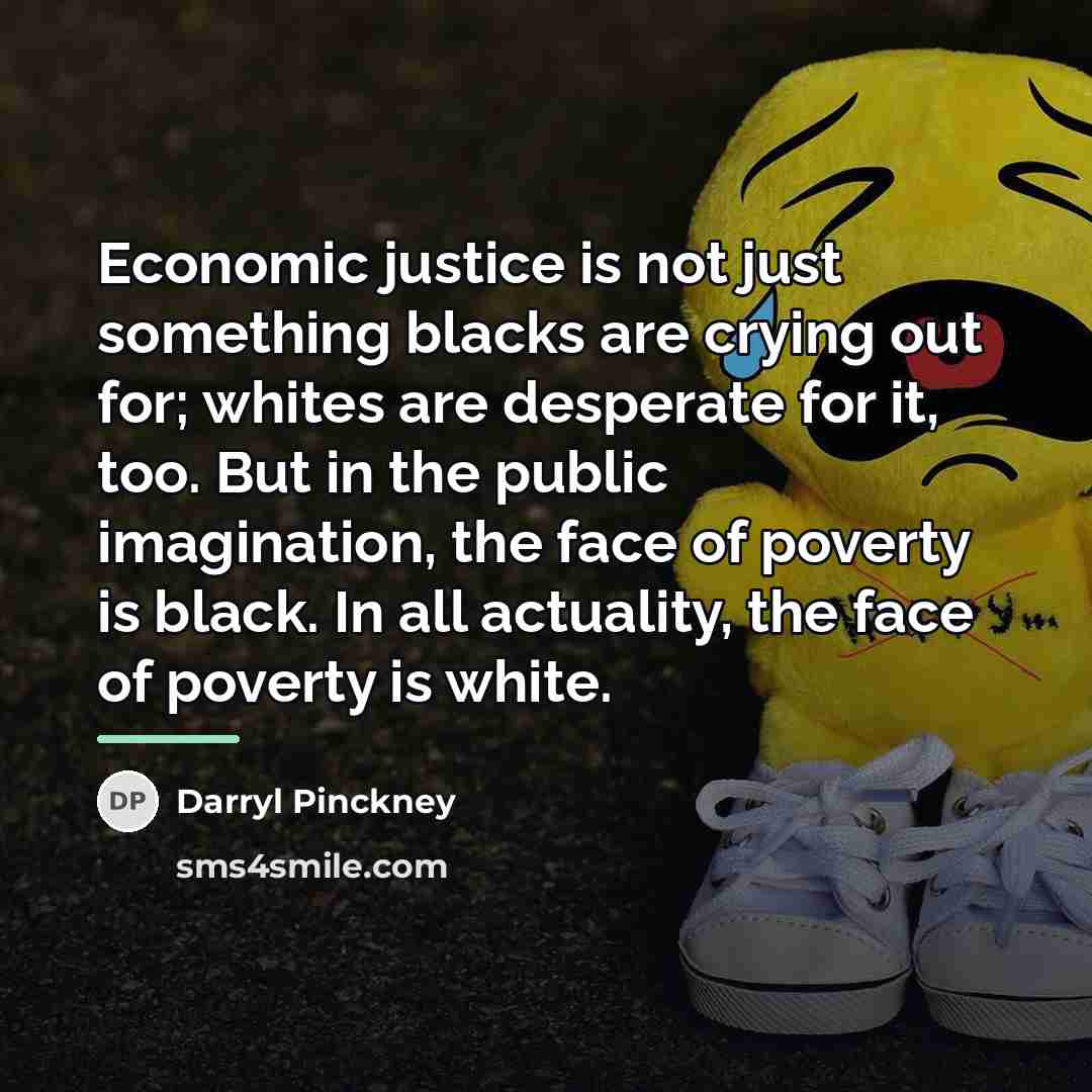 “Economic justice is not just something blacks are crying out…” quote by Darryl Pinckney