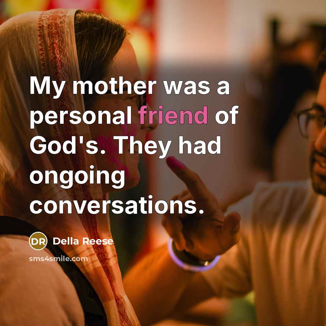 “My mother was a personal friend of God's. They had…” quote by Della Reese