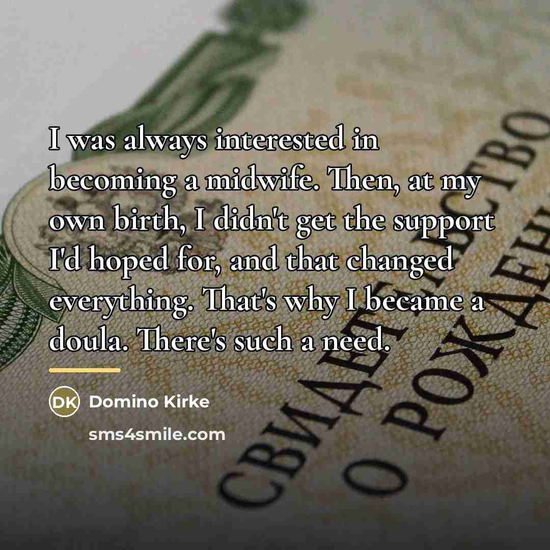 “I was always interested in becoming a midwife. Then, at…” quote by Domino Kirke