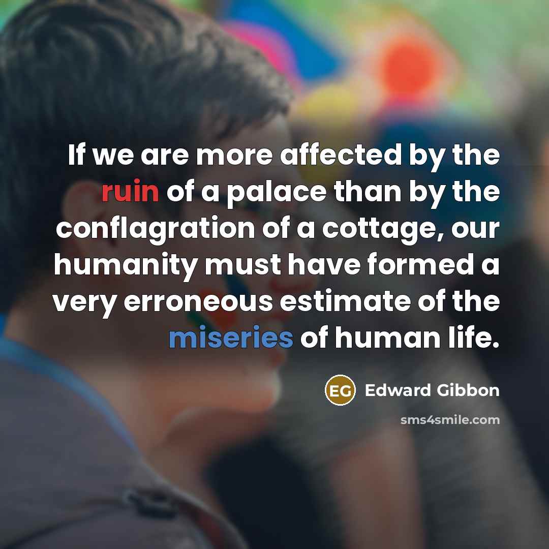 “If we are more affected by the ruin of a…” quote by Edward Gibbon