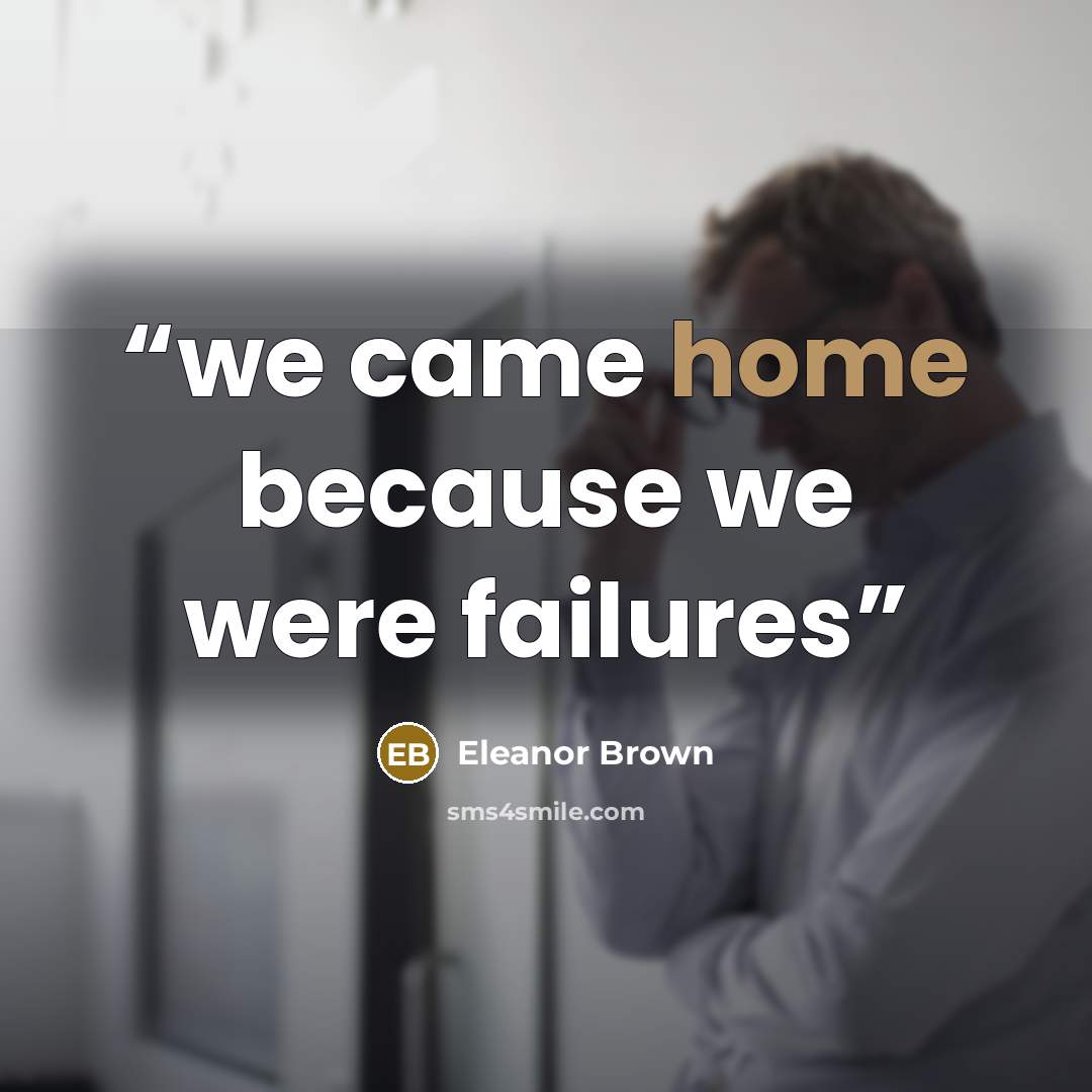 “we came home because we were failures” quote by Eleanor Brown