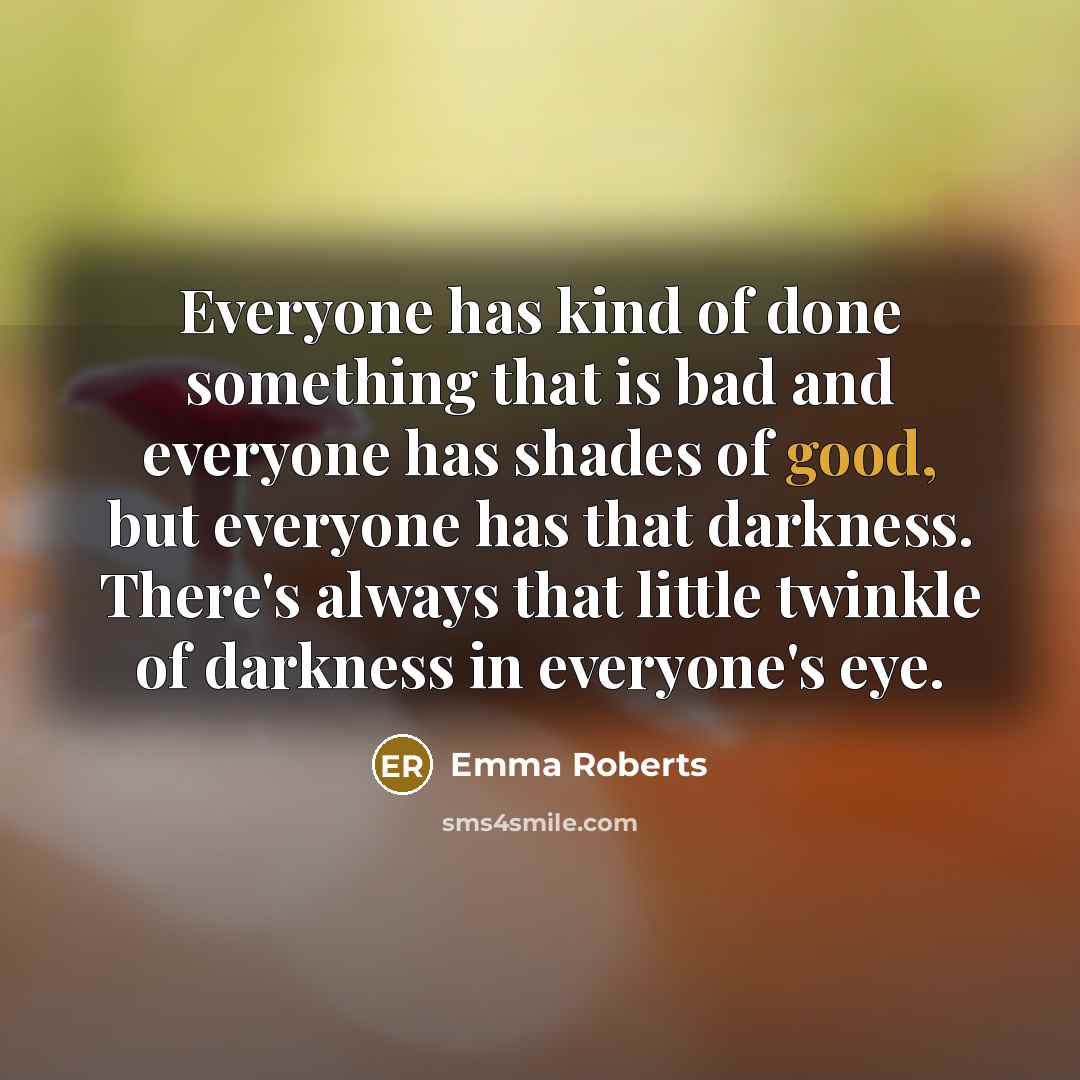 “Everyone has kind of done something that is bad and…” quote by Emma Roberts