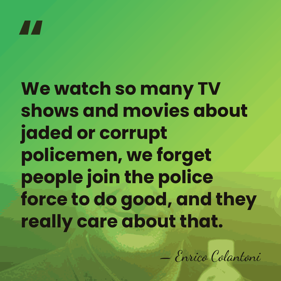 We watch so many TV shows and movies about jaded or corrupt&hellip; - Enrico Colantoni