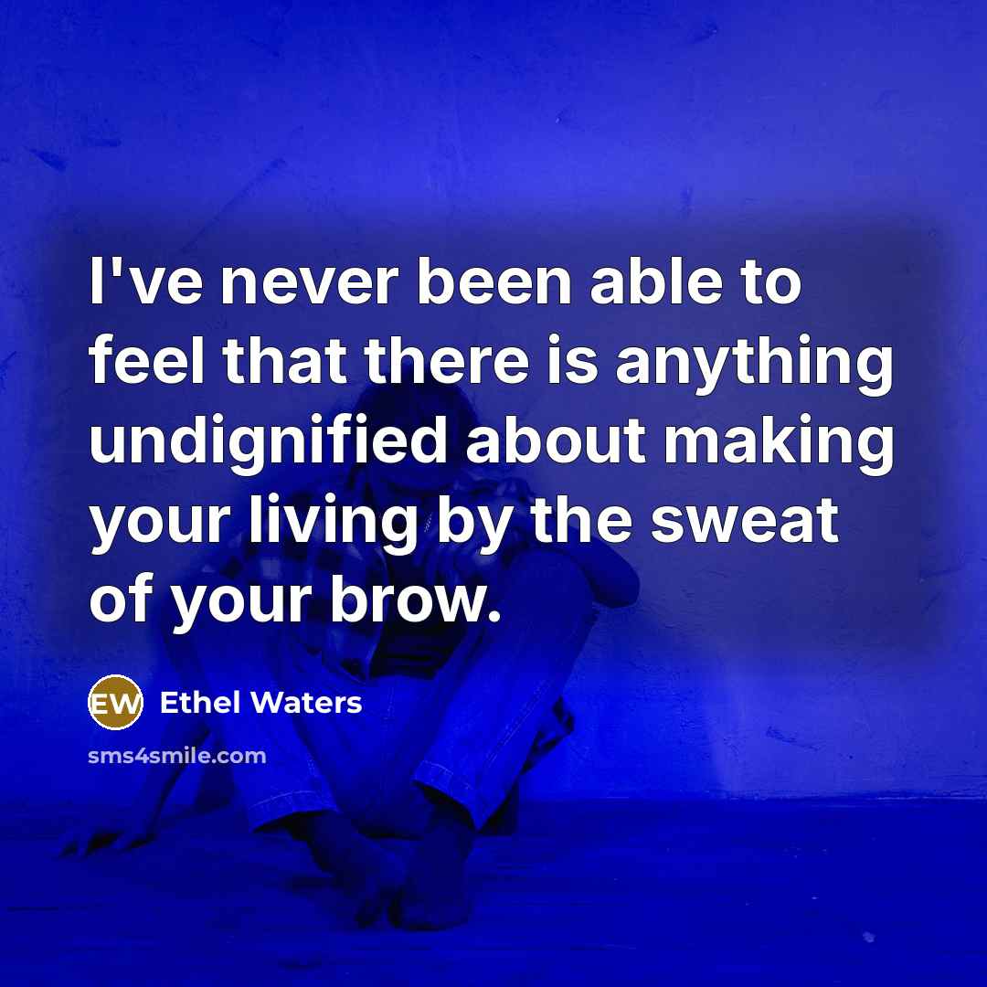 “I've never been able to feel that there is anything…” quote by Ethel Waters