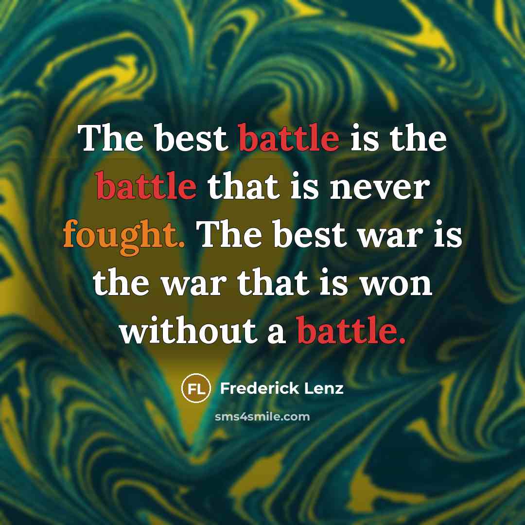 “The best battle is the battle that is never fought.…” quote by Frederick Lenz