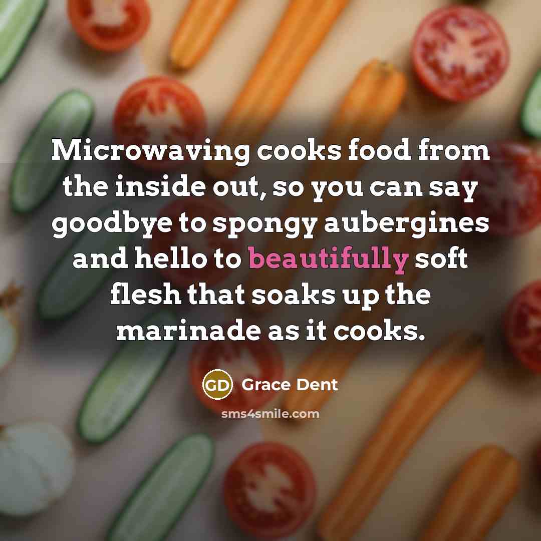 “Microwaving cooks food from the inside out, so you can…” quote by Grace Dent