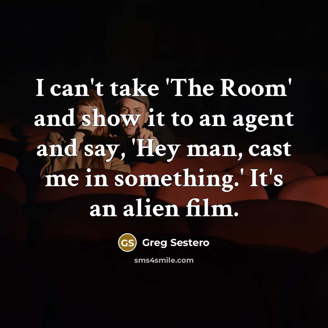 “I can't take 'The Room' and show it to an…” quote by Greg Sestero