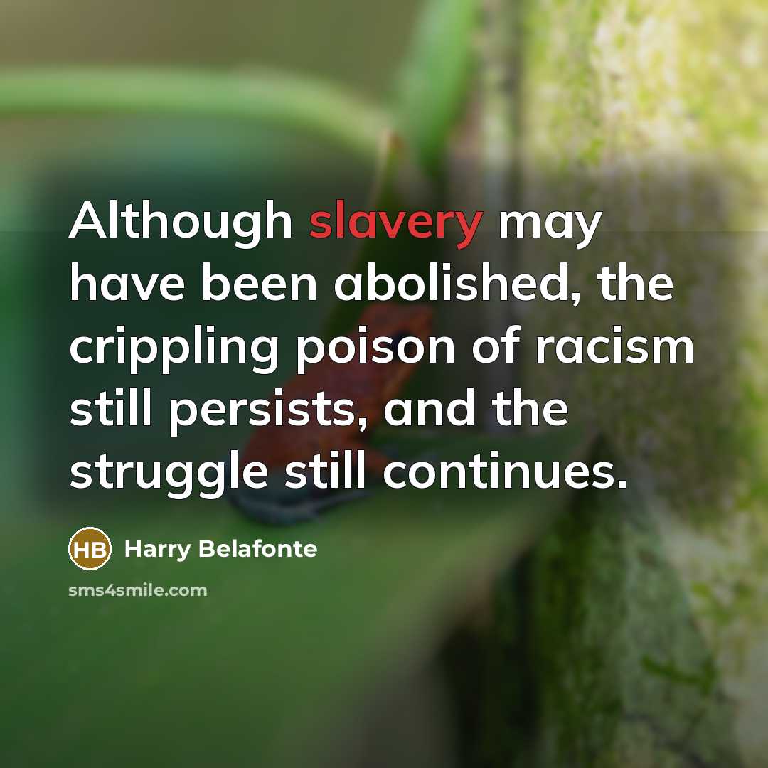 “Although slavery may have been abolished, the crippling poison of…” quote by Harry Belafonte