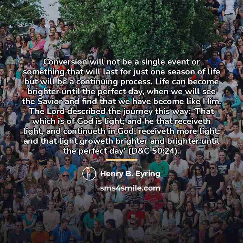 “Conversion will not be a single event or something that…” quote by Henry B. Eyring