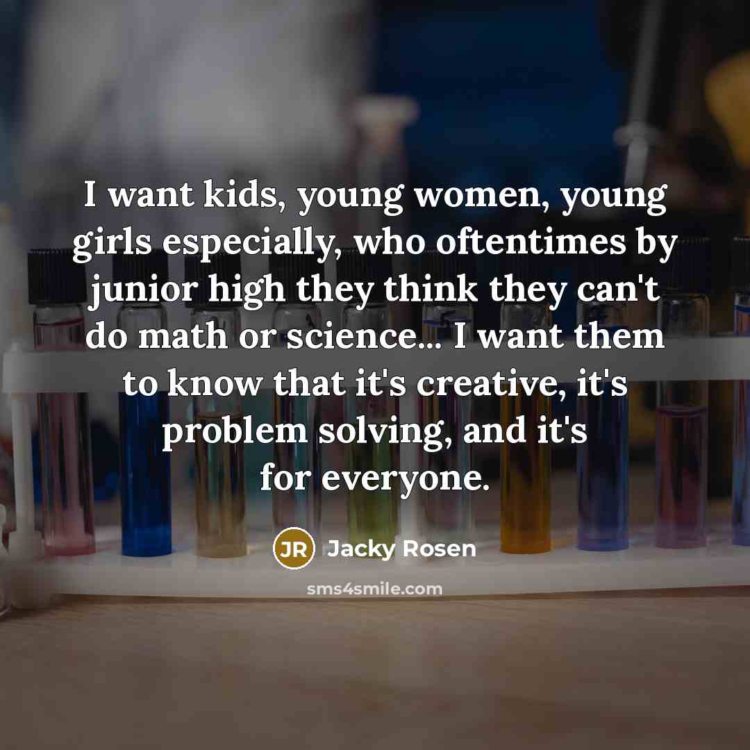 “I want kids, young women, young girls especially, who oftentimes…” quote by Jacky Rosen