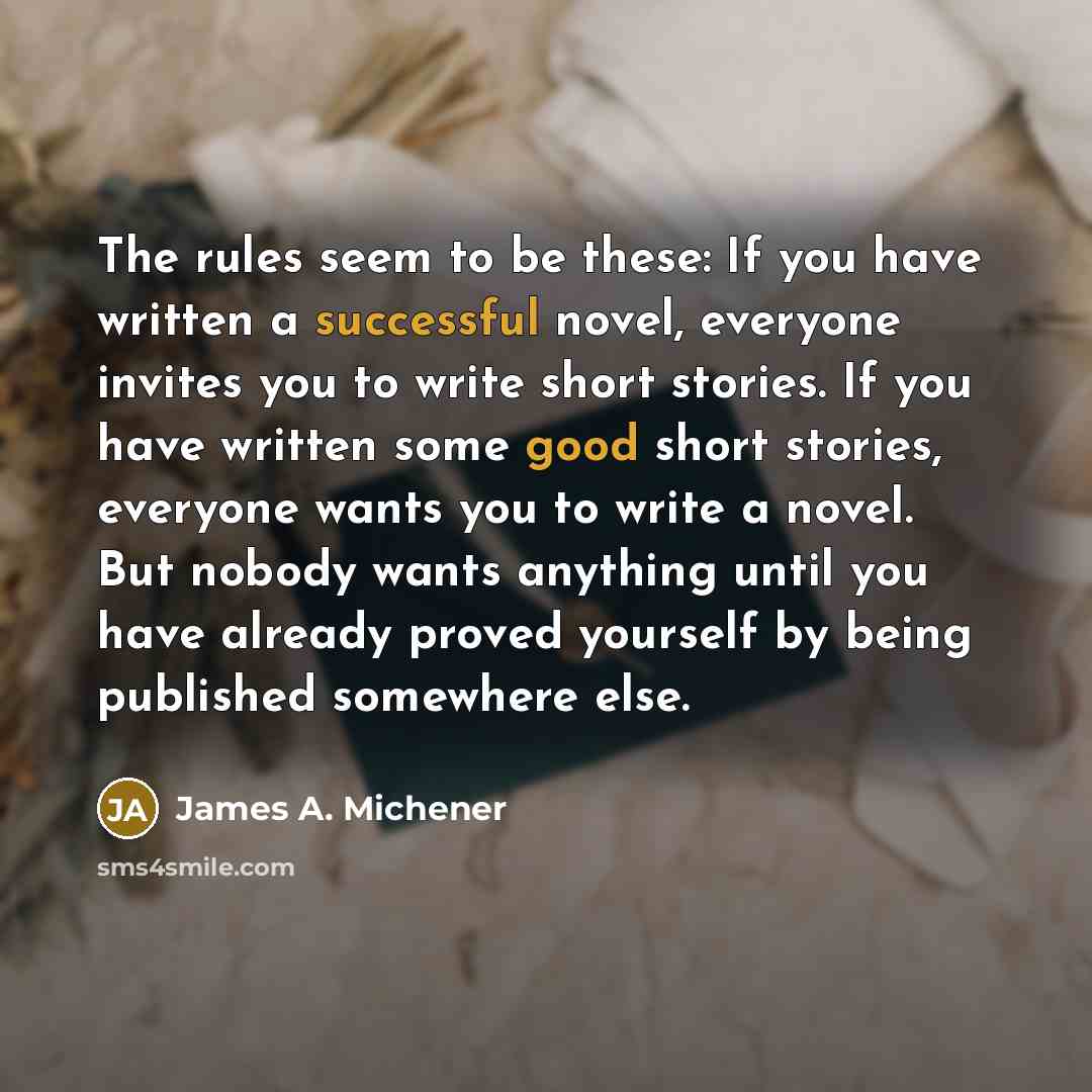 “The rules seem to be these: If you have written…” quote by James A. Michener