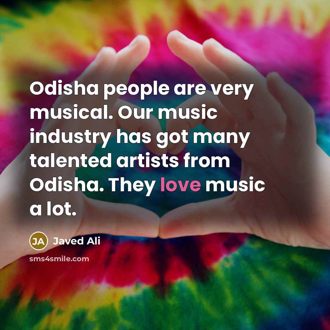 “Odisha people are very musical. Our music industry has got…” quote by Javed Ali