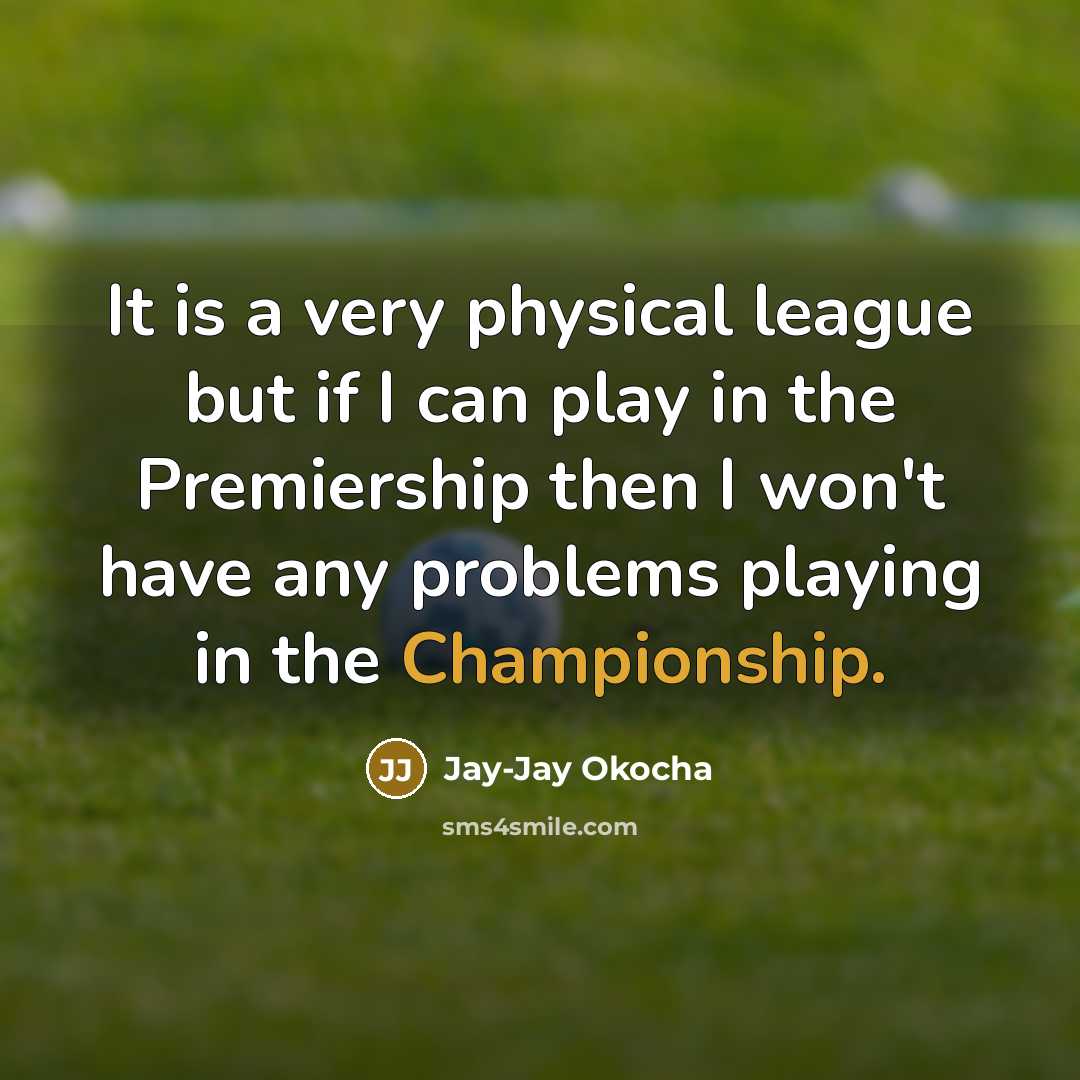 “It is a very physical league but if I can…” quote by Jay-Jay Okocha