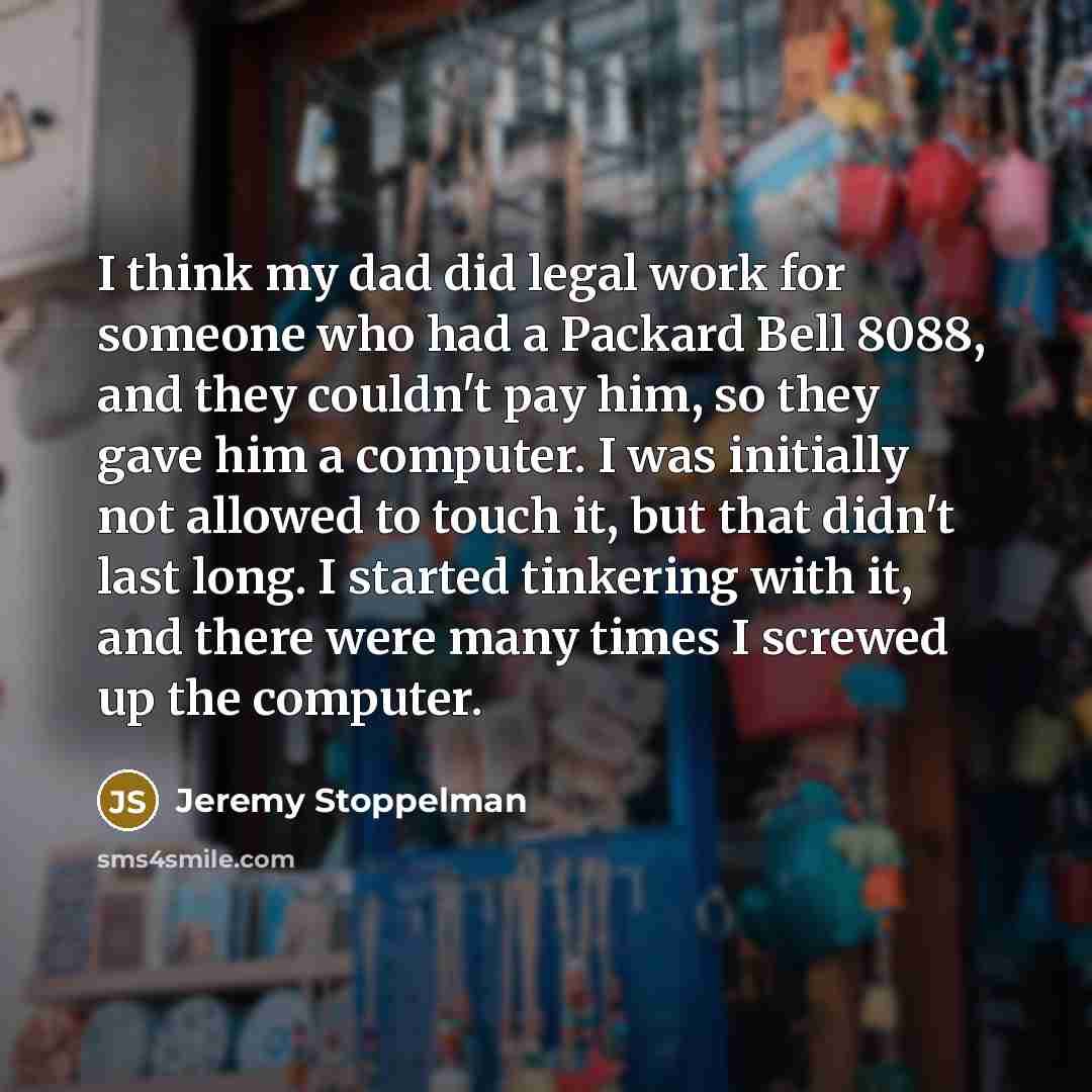 “I think my dad did legal work for someone who…” quote by Jeremy Stoppelman