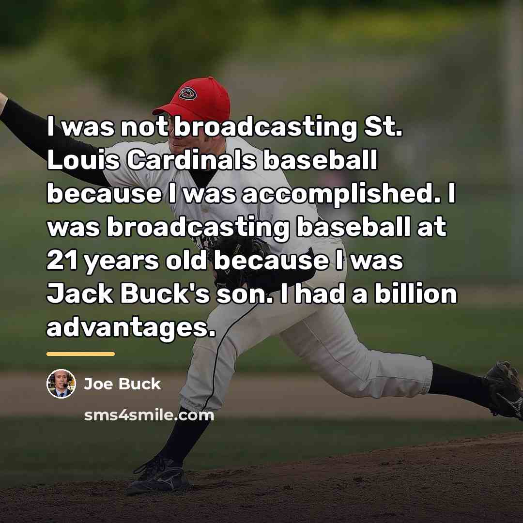 “I was not broadcasting St. Louis Cardinals baseball because I…” quote by Joe Buck