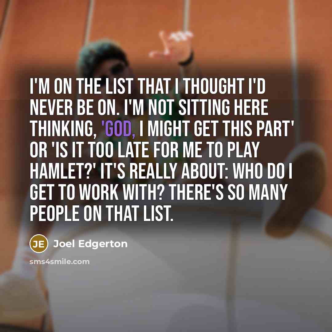 “I'm on the list that I thought I'd never be…” quote by Joel Edgerton