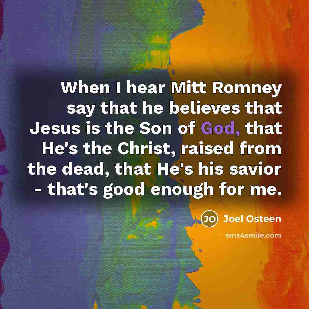 “When I hear Mitt Romney say that he believes that…” quote by Joel Osteen