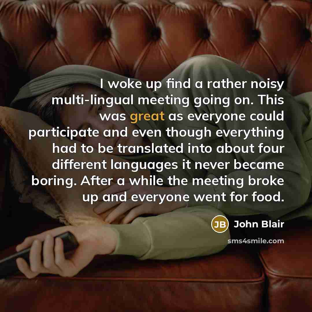 “I woke up find a rather noisy multi-lingual meeting going…” quote by John Blair
