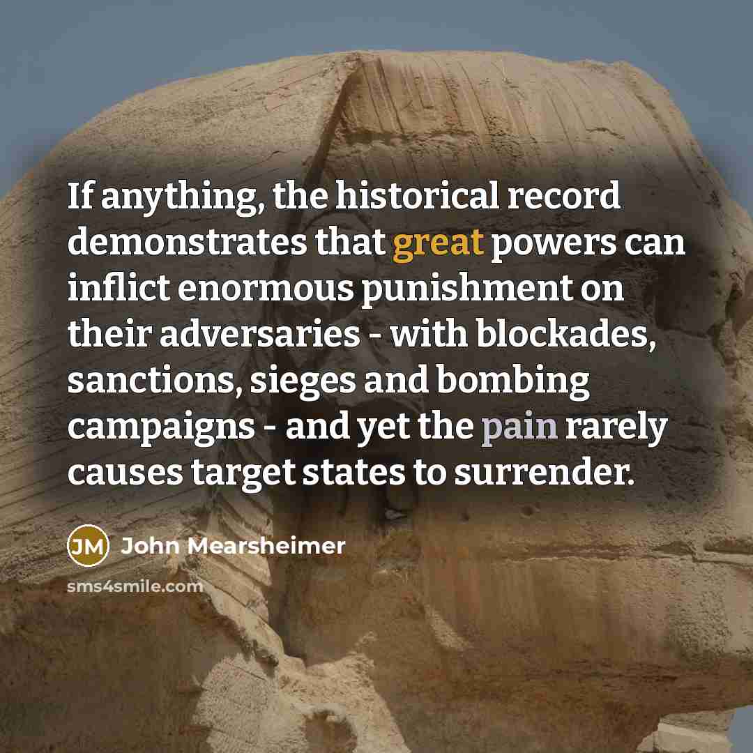 “If anything, the historical record demonstrates that great powers can…” quote by John Mearsheimer