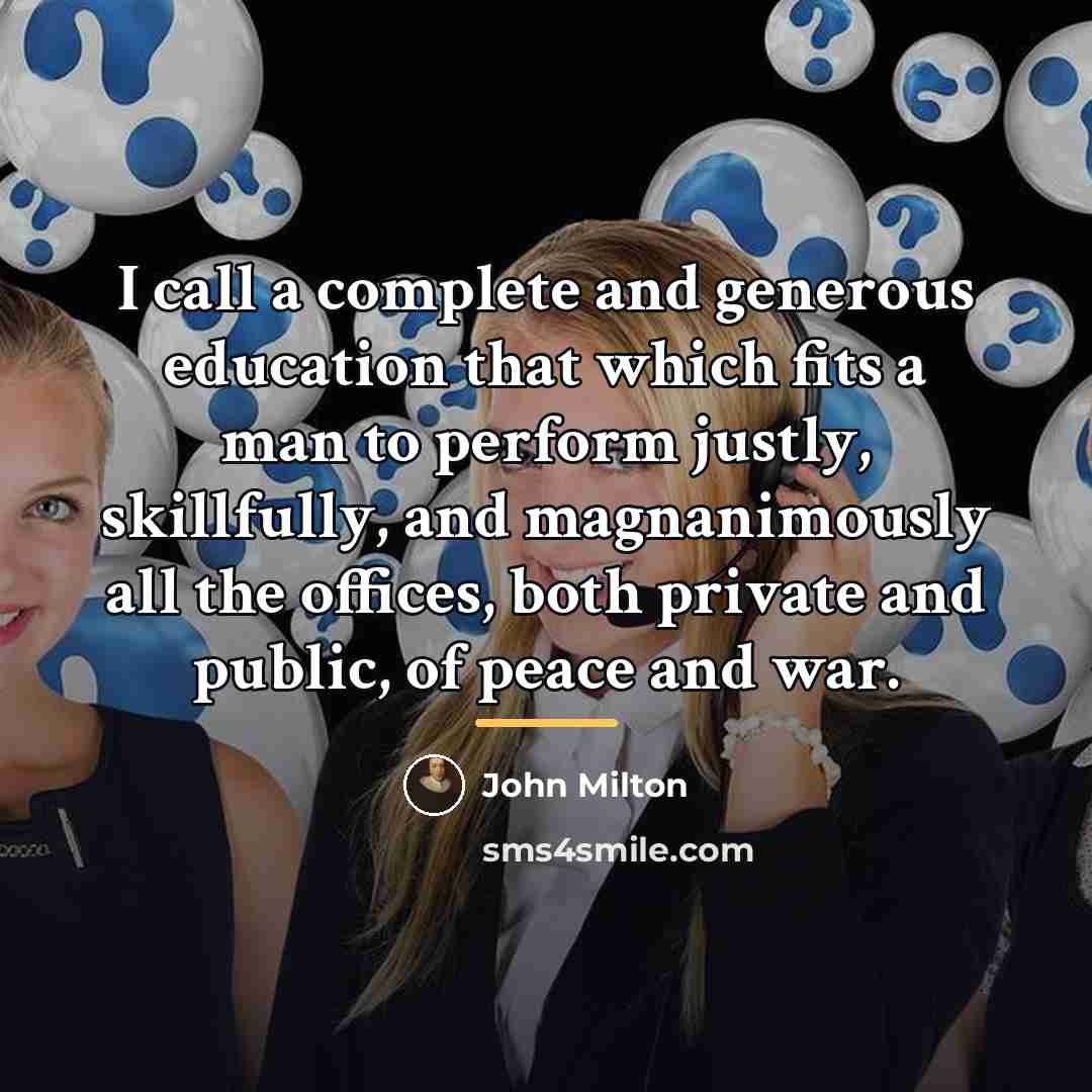 “I call a complete and generous education that which fits…” quote by John Milton