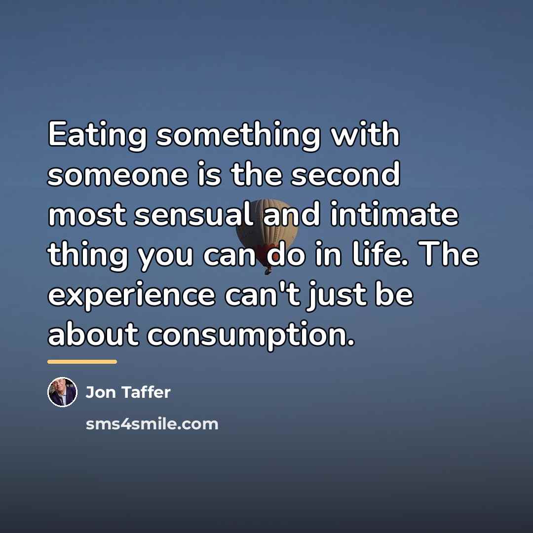 “Eating something with someone is the second most sensual and…” quote by Jon Taffer
