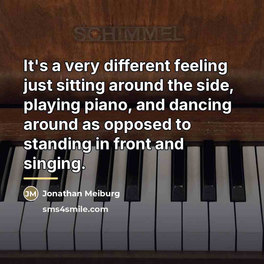 “It's a very different feeling just sitting around the side,…” quote by Jonathan Meiburg