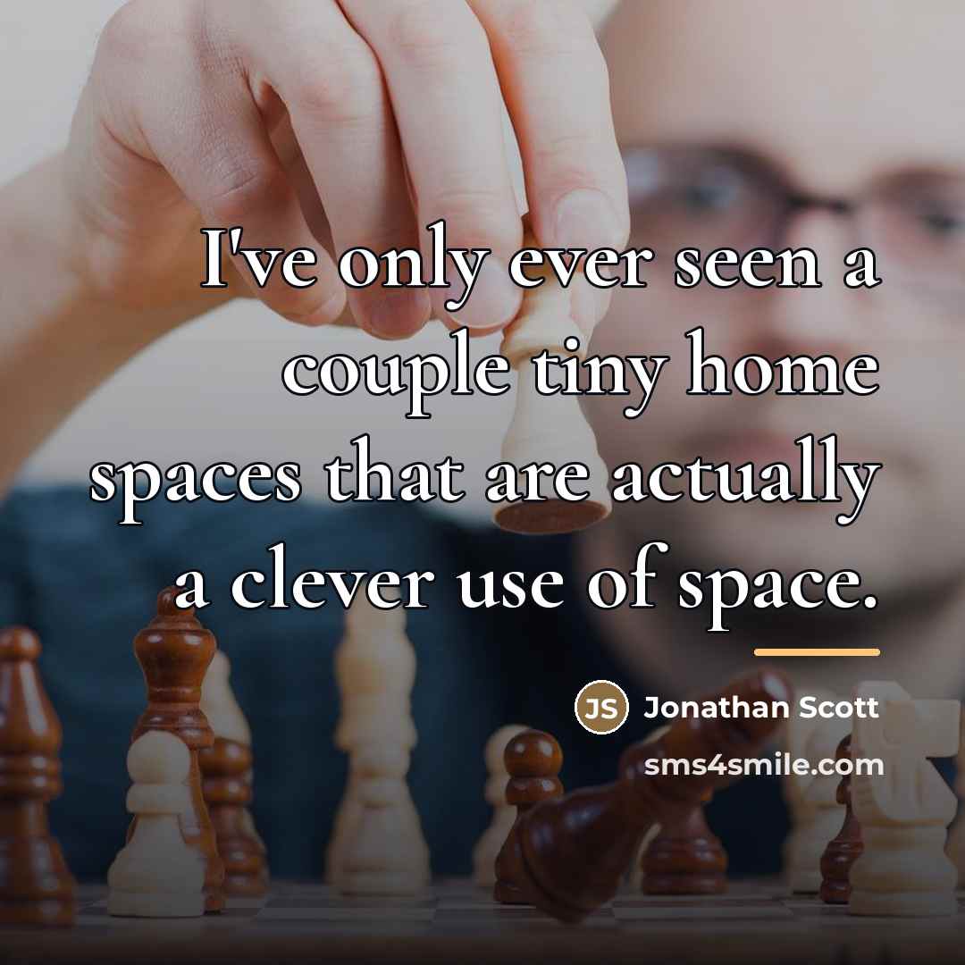 “I've only ever seen a couple tiny home spaces that…” quote by Jonathan Scott