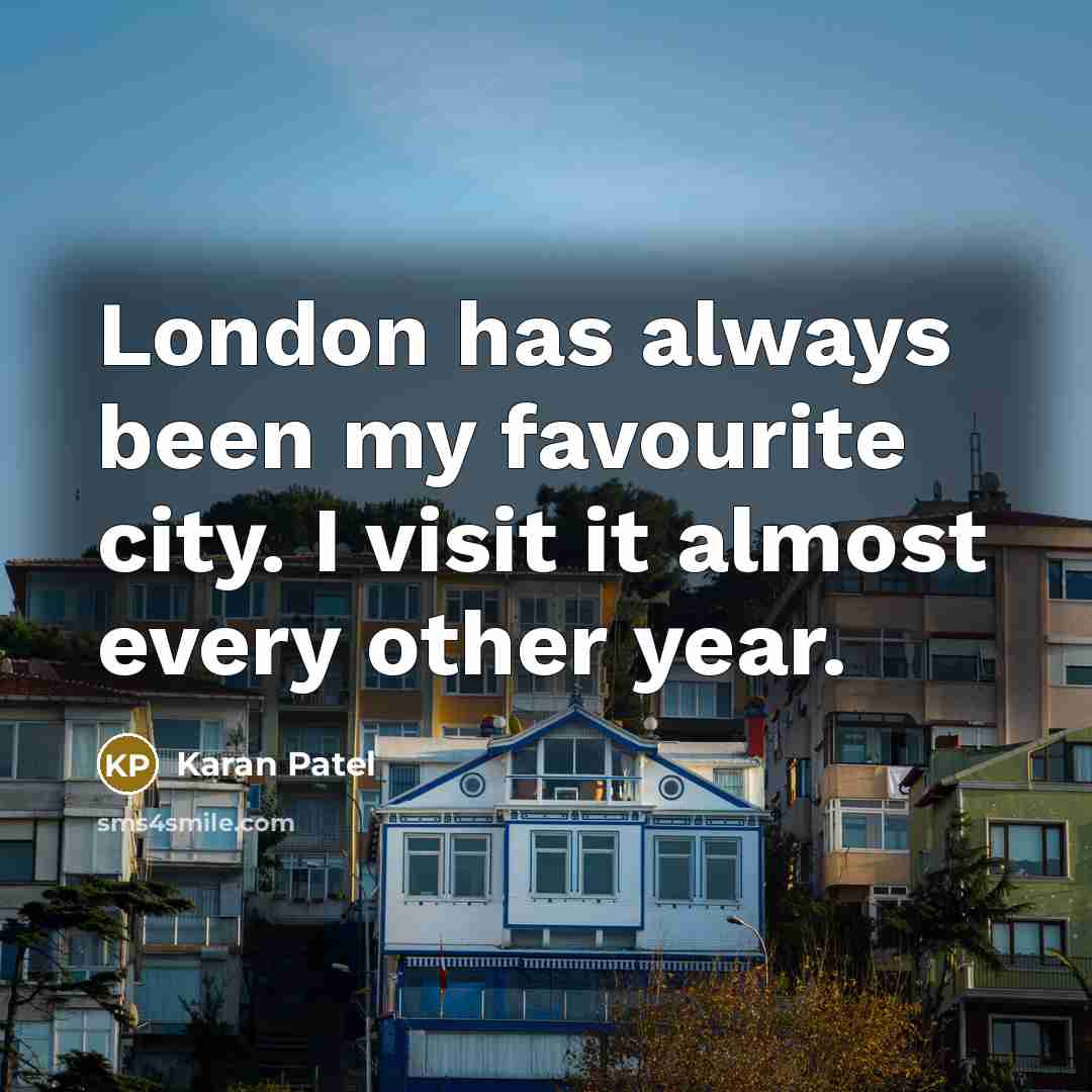 “London has always been my favourite city. I visit it…” quote by Karan Patel