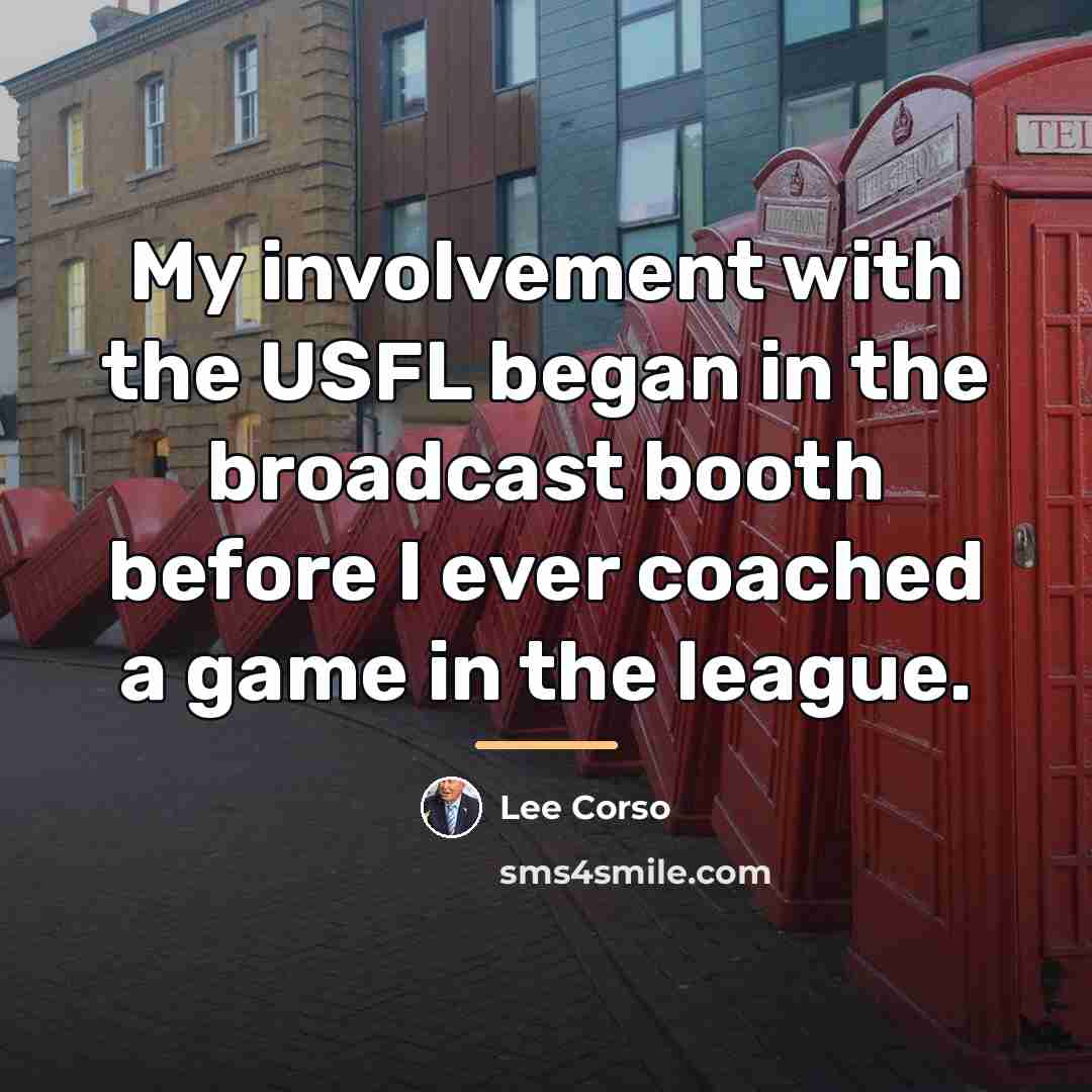 “My involvement with the USFL began in the broadcast booth…” quote by Lee Corso
