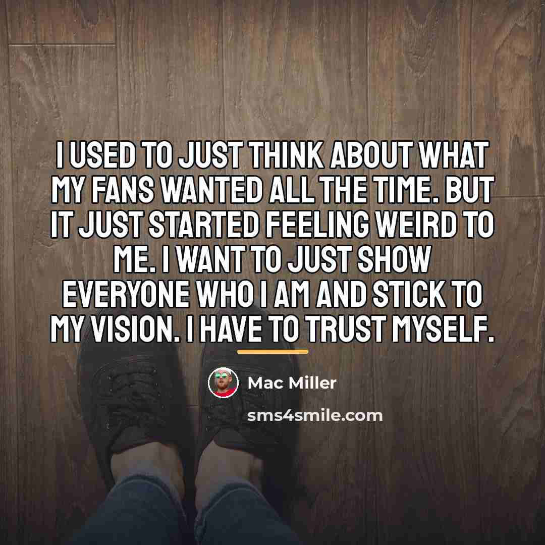 “I used to just think about what my fans wanted…” quote by Mac Miller