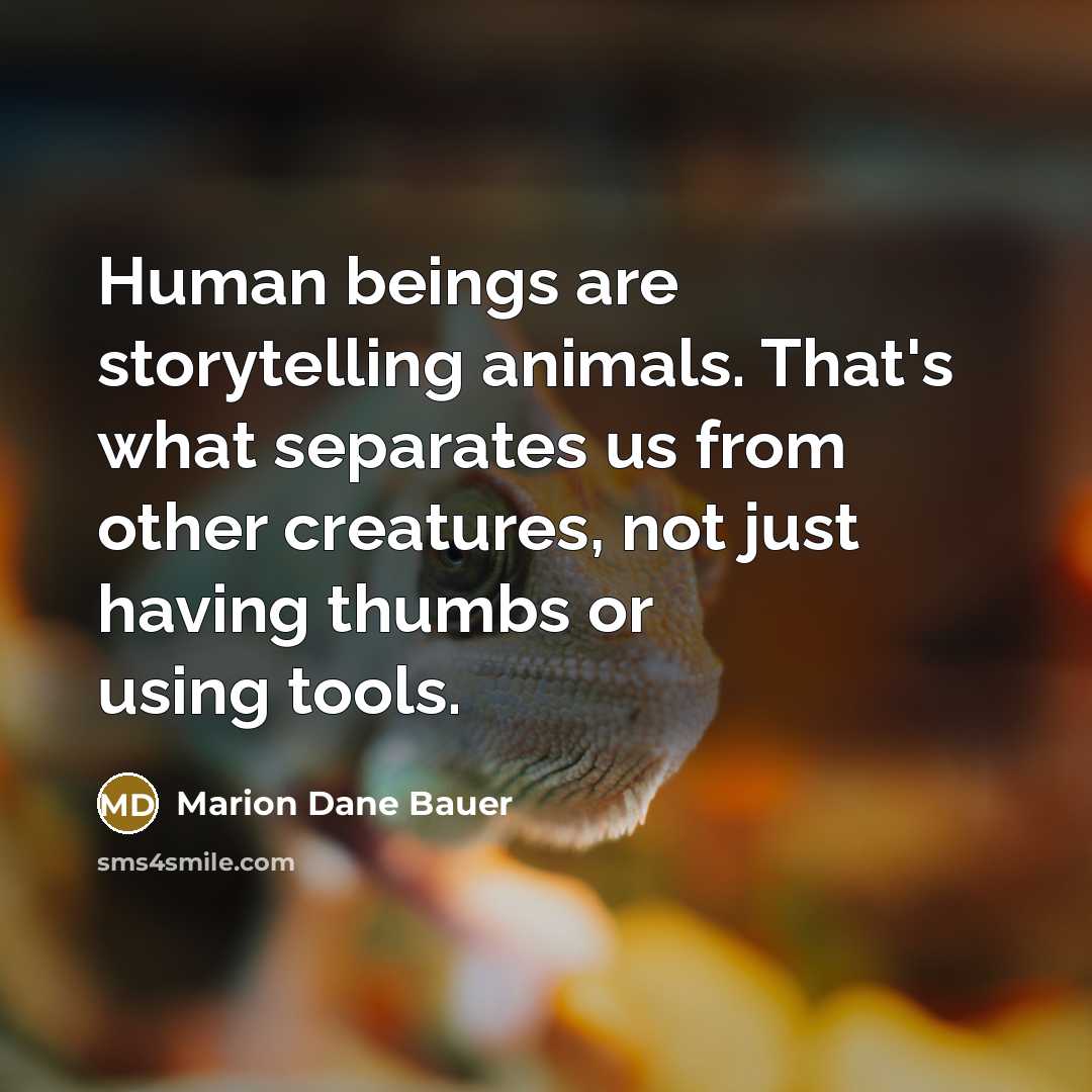 “Human beings are storytelling animals. That's what separates us from…” quote by Marion Dane Bauer