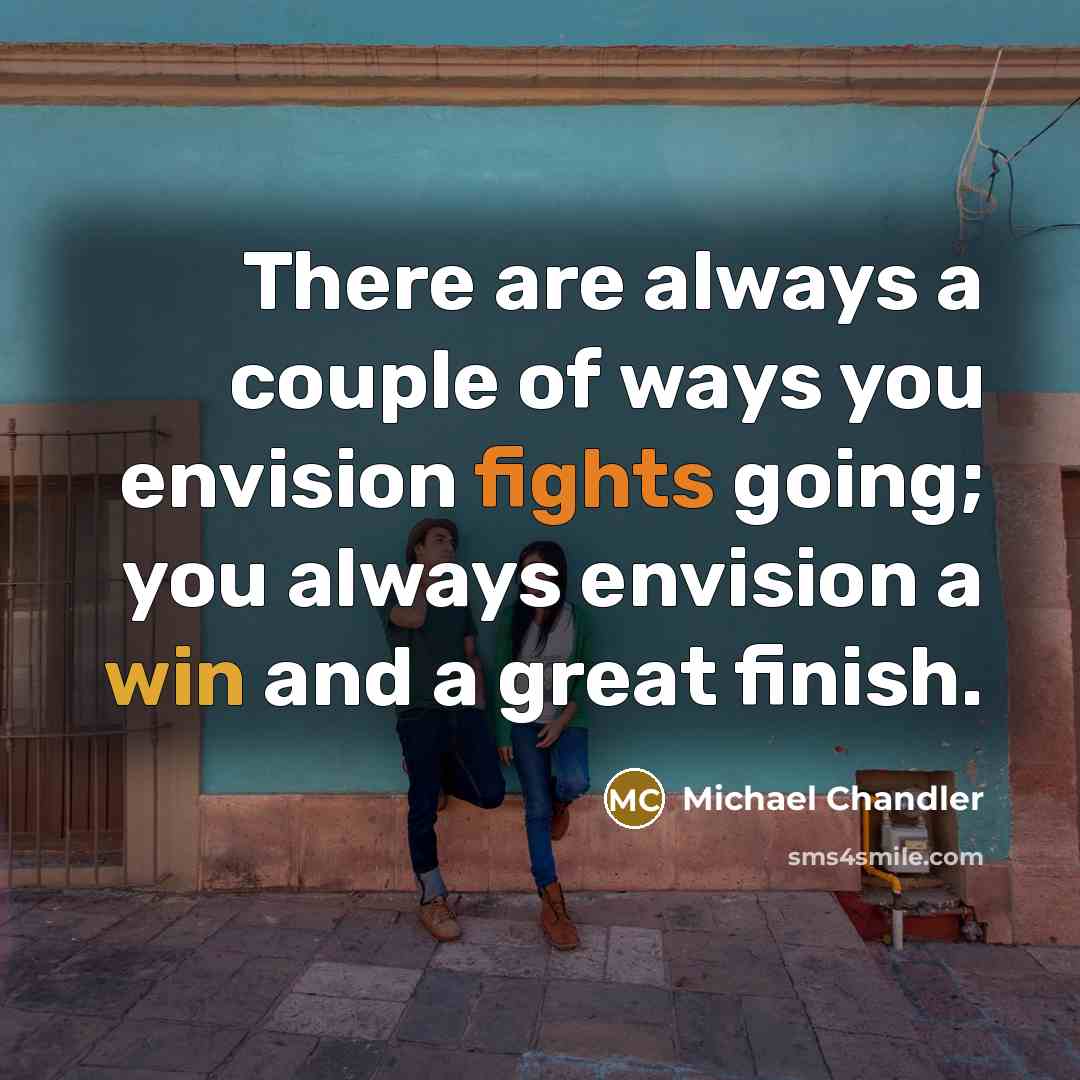 “There are always a couple of ways you envision fights…” quote by Michael Chandler